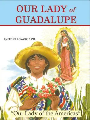 Fecioara Maria de Guadalupe: Fecioara Maria din America - Our Lady of Guadalupe: Our Lady of the Americas