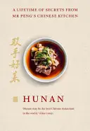 Hunan: O viață întreagă de secrete din bucătăria chinezească a lui MR Peng - Hunan: A Lifetime of Secrets from MR Peng's Chinese Kitchen