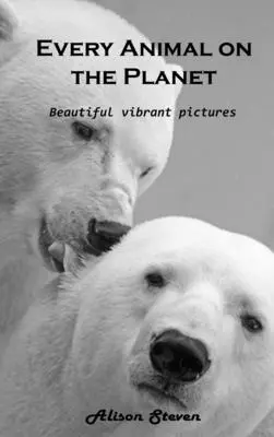 Every Animal on the Planet: Imagini frumoase și vibrante - Every Animal on the Planet: Beautiful vibrant pictures
