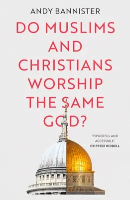 Se închină musulmanii și creștinii aceluiași Dumnezeu? - Do Muslims and Christians Worship the Same God?