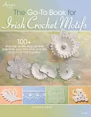 Cartea pentru motive irlandeze de croșetat (Go-To Book for Irish Crochet Motifs) - The Go-To Book for Irish Crochet Motifs