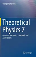 Fizică teoretică 7: Mecanica cuantică - metode și aplicații - Theoretical Physics 7: Quantum Mechanics - Methods and Applications