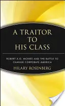 Un trădător al clasei sale: Robert A.G. Monks și lupta pentru schimbarea Americii corporatiste - A Traitor to His Class: Robert A.G. Monks and the Battle to Change Corporate America