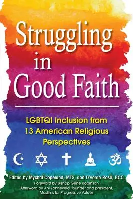 Luptând cu bună credință: Incluziunea LGBTQI din 13 perspective religioase americane - Struggling in Good Faith: LGBTQI Inclusion from 13 American Religious Perspectives
