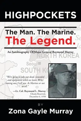 High Pockets: The Man, The Marine, The Legend O autobiografie a generalului-maior Raymond Murray - High Pockets: The Man, The Marine, The Legend An Autobiography Of Major General Raymond Murray