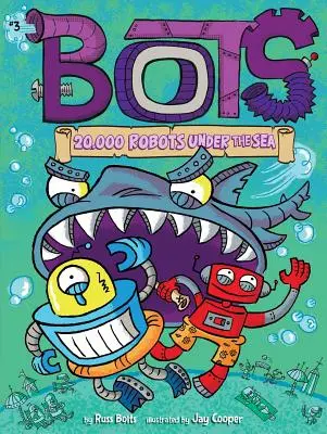 20.000 de roboți sub mări, 3 - 20,000 Robots Under the Sea, 3