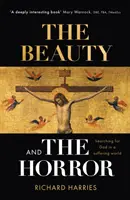 Frumusețea și oroarea: În căutarea lui Dumnezeu într-o lume suferindă - The Beauty and the Horror: Searching For God In A Suffering World