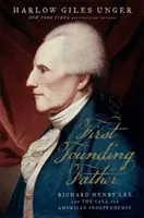 Primul tată fondator: Richard Henry Lee și apelul la independență - First Founding Father: Richard Henry Lee and the Call to Independence