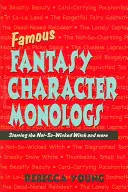 Monologuri ale personajelor fantastice celebre: Cu vrăjitoarea nu atât de rea și multe altele - Famous Fantasy Character Monologs: Starring the Not-So-Wicked Witch and More