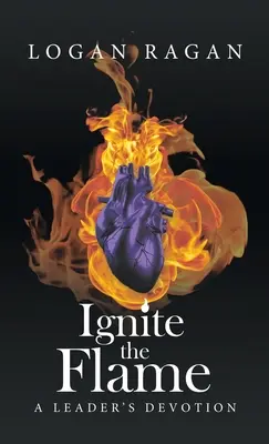 Aprinde flacăra: Devoțiunea unui lider - Ignite the Flame: A Leader's Devotion