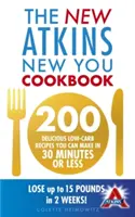 New Atkins New You Cookbook - 200 de rețete delicioase cu conținut scăzut de carbohidrați pe care le puteți face în 30 de minute sau mai puțin - New Atkins New You Cookbook - 200 delicious low-carb recipes you can make in 30 minutes or less