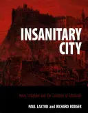 Orașul insalubru: Henry Littlejohn și starea orașului Edinburgh - Insanitary City: Henry Littlejohn and the Condition of Edinburgh