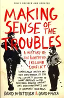 Making Sense of the Troubles - O istorie a conflictului din Irlanda de Nord - Making Sense of the Troubles - A History of the Northern Ireland Conflict