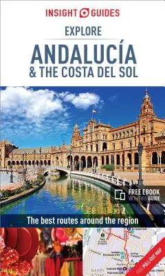 Insight Guides Explore Andalucia & Costa del Sol (Ghid de călătorie cu Free Ebook) - Insight Guides Explore Andalucia & Costa del Sol (Travel Guide with Free Ebook)