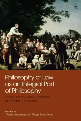 Filosofia dreptului ca parte integrantă a filosofiei: Eseuri privind jurisprudența lui Gerald J Postema - Philosophy of Law as an Integral Part of Philosophy: Essays on the Jurisprudence of Gerald J Postema