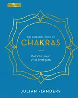 Cartea esențială a chakrelor - Echilibrează-ți energiile vitale - Essential Book of Chakras - Balance Your Vital Energies