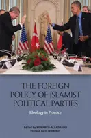 Politica externă a partidelor politice islamiste: Ideologia în practică - The Foreign Policy of Islamist Political Parties: Ideology in Practice