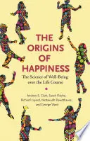 The Origins of Happiness: Știința bunăstării de-a lungul vieții - The Origins of Happiness: The Science of Well-Being Over the Life Course