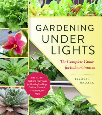 Grădinăritul sub lumini: Ghidul complet pentru cultivatorii de interior - Gardening Under Lights: The Complete Guide for Indoor Growers