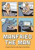 Manfried the Man: Un roman grafic - Manfried the Man: A Graphic Novel