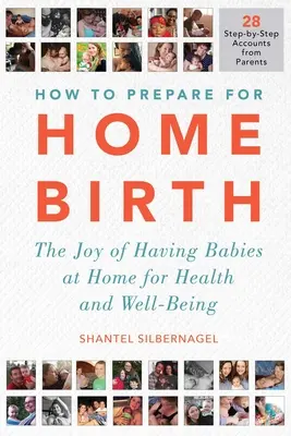 Cum să vă pregătiți pentru nașterea la domiciliu: Bucuria de a avea copii acasă pentru sănătate și bunăstare - How to Prepare for Home Birth: The Joy of Having Babies at Home for Health and Well-Being