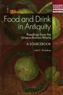 Mâncare și băutură în Antichitate: O carte de surse - Food and Drink in Antiquity: A Sourcebook