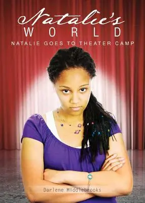 Lumea lui Natalie: Natalie merge în tabăra de teatru - Cartea 1 - Natalie's World: Natalie Goes to Theater Camp - Book 1