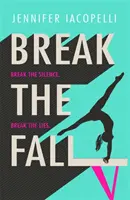 Break The Fall - Romanul sportiv compulsiv despre puterea de a sta împreună - Break The Fall - The compulsive sports novel about the power of standing together