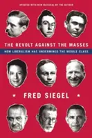Revolta împotriva maselor: Cum a subminat liberalismul clasa de mijloc - The Revolt Against the Masses: How Liberalism Has Undermined the Middle Class