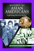 Istoria americanilor de origine asiatică: Explorarea rădăcinilor diverse - History of Asian Americans: Exploring Diverse Roots