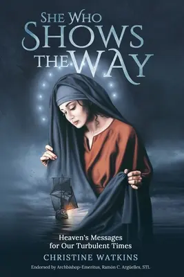 Cea care arată calea: : Mesajele cerului pentru vremurile noastre tulburi - She Who Shows the Way: : Heaven's Messages for Our Turbulent Times
