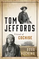 Tom Jeffords: Prieten al lui Cochise - Tom Jeffords: Friend of Cochise