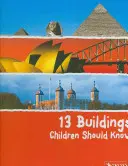 13 clădiri pe care copiii ar trebui să le cunoască - 13 Buildings Children Should Know