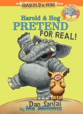Harold & Hog Pretinde pe bune! (Elephant & Piggie Like Reading!) - Harold & Hog Pretend for Real! (Elephant & Piggie Like Reading!)