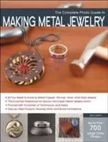 Ghidul fotografic complet pentru realizarea bijuteriilor din metal - The Complete Photo Guide to Making Metal Jewelry