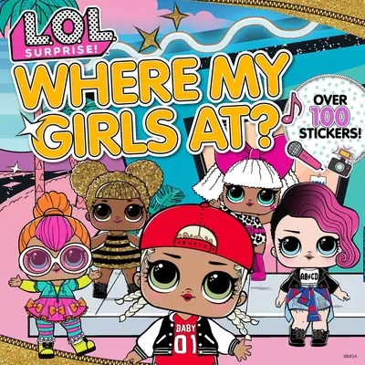 L.O.L. Surprise! Unde sunt fetele mele? - L.O.L. Surprise!: Where My Girls At?