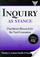 Ancheta ca poziție: Cercetarea practicienilor pentru următoarea generație - Inquiry as Stance: Practitioner Research for the Next Generation