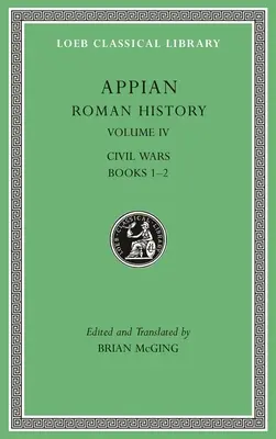 Istoria romană, volumul IV: Războaiele civile, cărțile 1-2 - Roman History, Volume IV: Civil Wars, Books 1-2