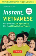 Instant Vietnamese: How to Express 1,000 Different Ideas with Just 100 Key Words and Phrases! (Carte de fraze și dicționar vietnamez) - Instant Vietnamese: How to Express 1,000 Different Ideas with Just 100 Key Words and Phrases! (Vietnamese Phrasebook & Dictionary)