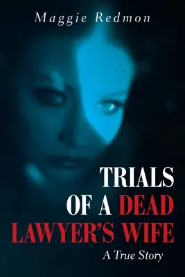 Încercările soției unui avocat mort: O poveste adevărată (Trials of a Dead Lawyer's Wife: A True Story) - Trials of a Dead Lawyer's Wife: A True Story