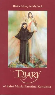 Jurnal al Sfintei Maria Faustina Kowalska: Milostivirea divină în sufletul meu - Diary of Saint Maria Faustina Kowalska: Divine Mercy in My Soul