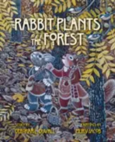 Iepurele plantează pădurea - Rabbit Plants the Forest