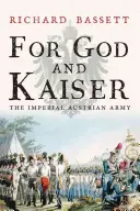 Pentru Dumnezeu și Kaiser: Armata imperială austriacă, 1619-1918 - For God and Kaiser: The Imperial Austrian Army, 1619-1918