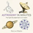 Astronomie în câteva minute - 200 de concepte cheie explicate într-o clipă - Astronomy in Minutes - 200 Key Concepts Explained in an Instant