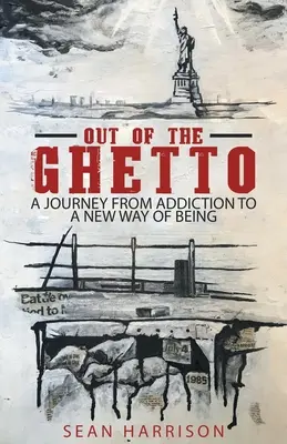 Out of the Ghetto: O călătorie de la dependență la un nou mod de a fi - Out of the Ghetto: A Journey from Addiction to a New Way of Being