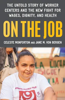 On the Job: The Untold Story of America's Work Centers and the New Fight for Wages, Dignity, and Health