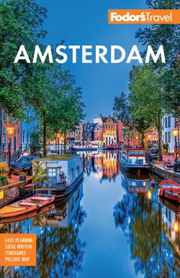 Fodor's Amsterdam: Cu cele mai bune locuri din Olanda - Fodor's Amsterdam: With the Best of the Netherlands