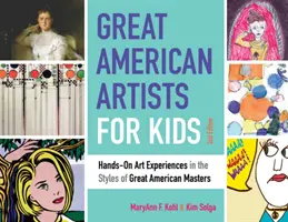 Great American Artists for Kids, 9: Hands-On Art Experiences in the Styles of Great American Masters