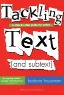 Tackling Text [and Subtext]: Un ghid pas cu pas pentru actori - Tackling Text [and Subtext]: A Step-By-Step Guide for Actors
