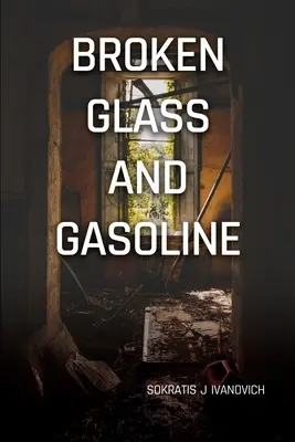 Sticlă spartă și benzină - Broken Glass and Gasoline